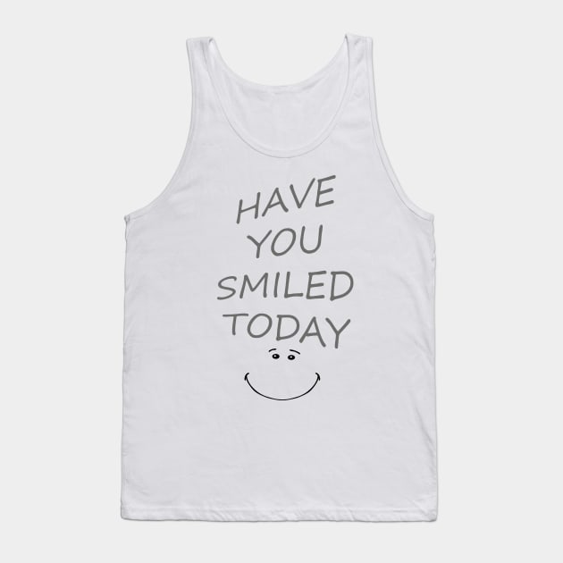 HAVE YOU SMILED TODAY ? Tank Top by Hamady6060